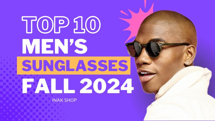 10 مدل از بهترین عینک‌های آفتابی مردانه پاییز 2024